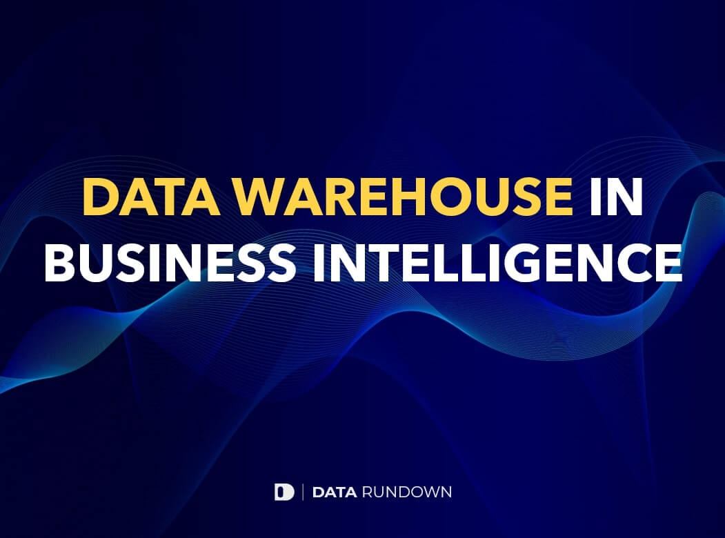 Data warehouse in Business Intelligence
